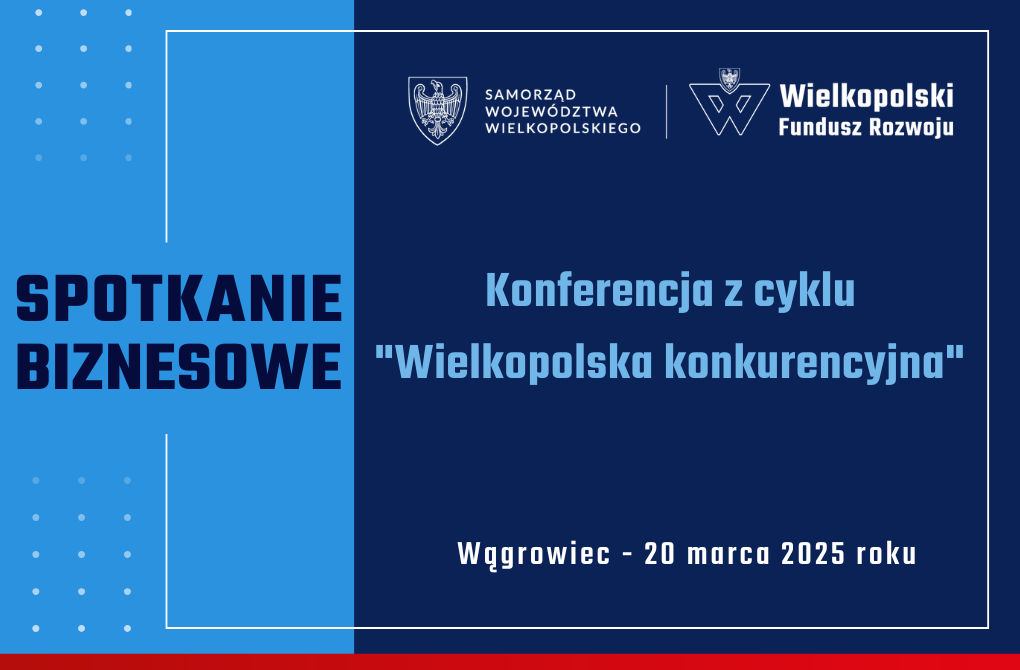 KONFERENCJA BIZNESOWA | „Wielkopolska konkurencyjna” w Wągrowcu