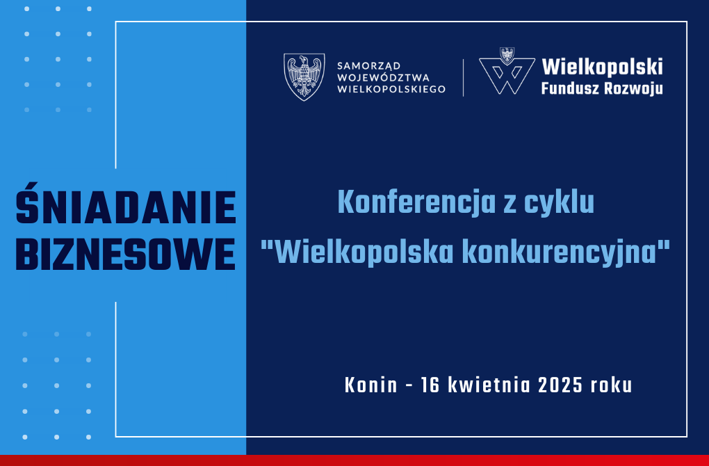 ŚNIADANIE BIZNESOWE W KONINIE | Spotkanie w ramach konferencji z cyklu „Wielkopolska konkurencyjna”