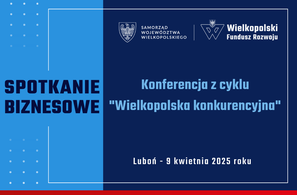 KONFERENCJA BIZNESOWA | „Wielkopolska konkurencyjna” w Luboniu